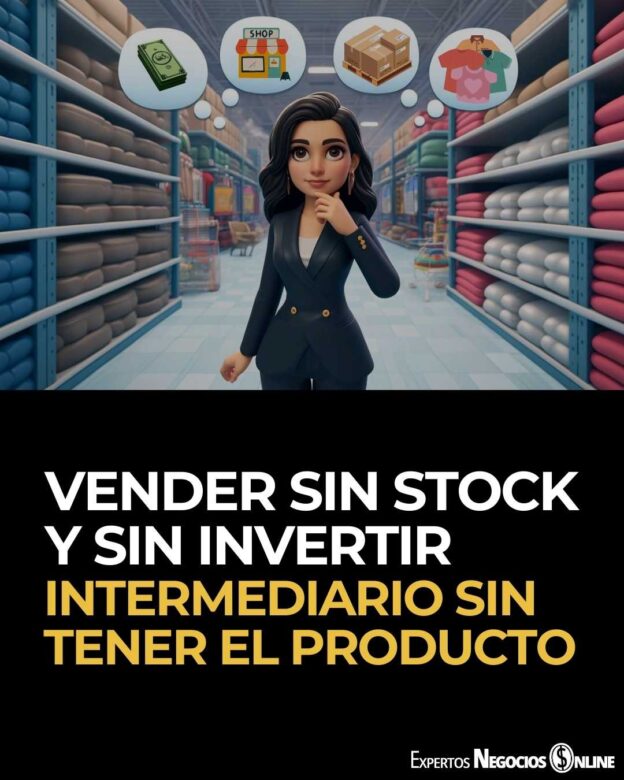 Como vender productos por Internet sin invertir Intermediario sin tener el producto - sin Stock