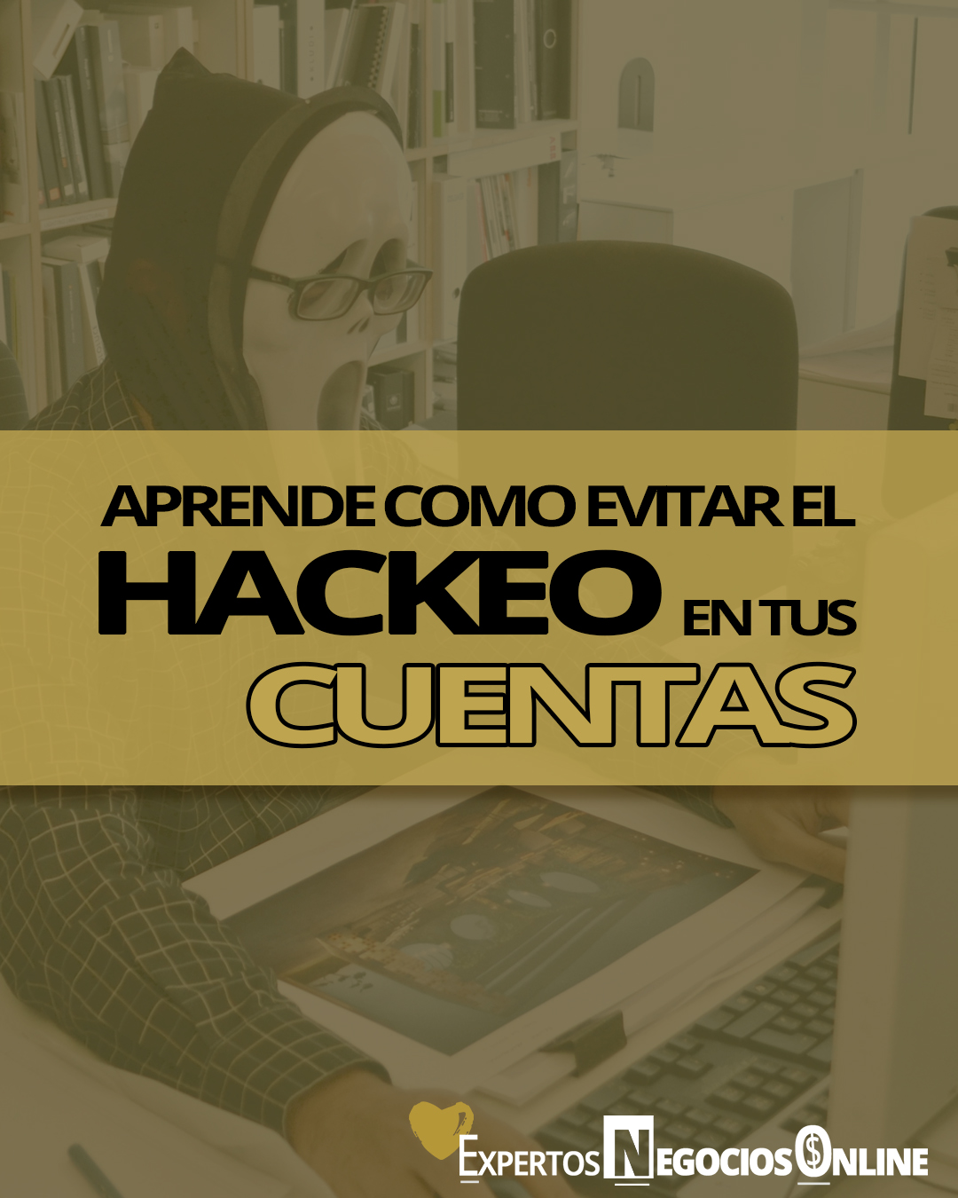 Cómo evitar hackeos a tus cuentas sociales y de negocios