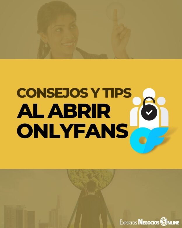 Consejos para OnlyFans. Tips al empezar y abrir un OF