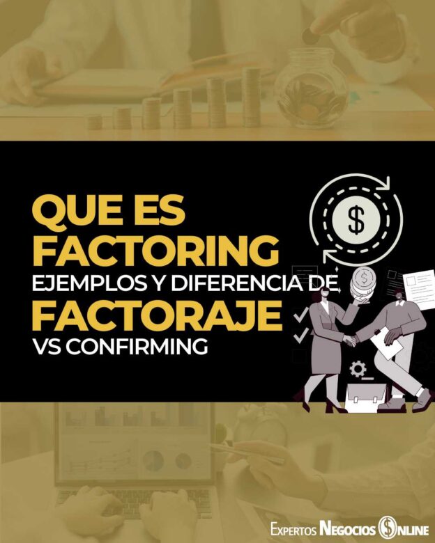 Que es el Factoring - Definicion, ejemplos y diferencia factoraje vs confirming